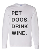 Load image into Gallery viewer, Pet Dogs Drink Wine Unisex Long Sleeve T Shirt - Wake Slay Repeat