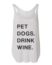 Load image into Gallery viewer, Pet Dogs Drink Wine Flowy Side Slit Tank Top - Wake Slay Repeat