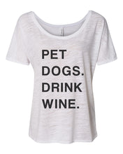 Load image into Gallery viewer, Pet Dogs Drink Wine Slouchy Tee - Wake Slay Repeat