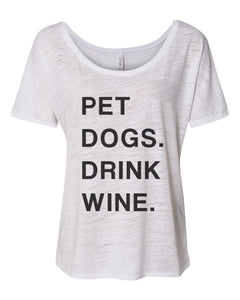 Pet Dogs Drink Wine Slouchy Tee - Wake Slay Repeat