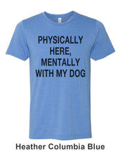 Load image into Gallery viewer, Physically Here, Mentally With My Dog Unisex Short Sleeve T Shirt - Wake Slay Repeat