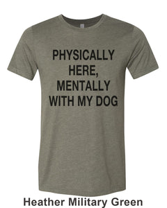 Physically Here, Mentally With My Dog Unisex Short Sleeve T Shirt - Wake Slay Repeat