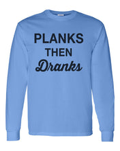 Load image into Gallery viewer, Planks Then Dranks Unisex Long Sleeve T Shirt - Wake Slay Repeat