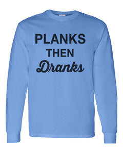 Planks Then Dranks Unisex Long Sleeve T Shirt - Wake Slay Repeat