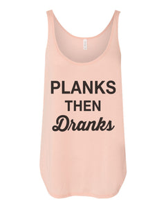 Planks Then Dranks Flowy Side Slit Tank Top - Wake Slay Repeat