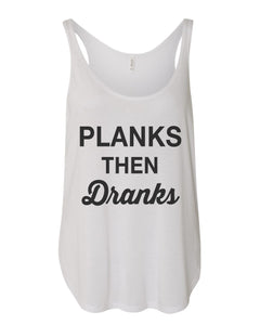 Planks Then Dranks Flowy Side Slit Tank Top - Wake Slay Repeat