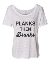 Load image into Gallery viewer, Planks Then Dranks Slouchy Tee - Wake Slay Repeat
