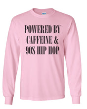 Load image into Gallery viewer, Powered By Caffeine &amp; 90s Hip Hop Unisex Long Sleeve T Shirt - Wake Slay Repeat
