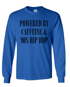 Powered By Caffeine & 90s Hip Hop Unisex Long Sleeve T Shirt - Wake Slay Repeat