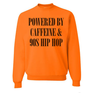 Powered By Caffeine & 90s Hip Hop Unisex Sweatshirt - Wake Slay Repeat