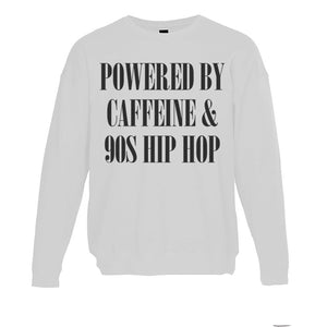 Powered By Caffeine & 90s Hip Hop Unisex Sweatshirt - Wake Slay Repeat