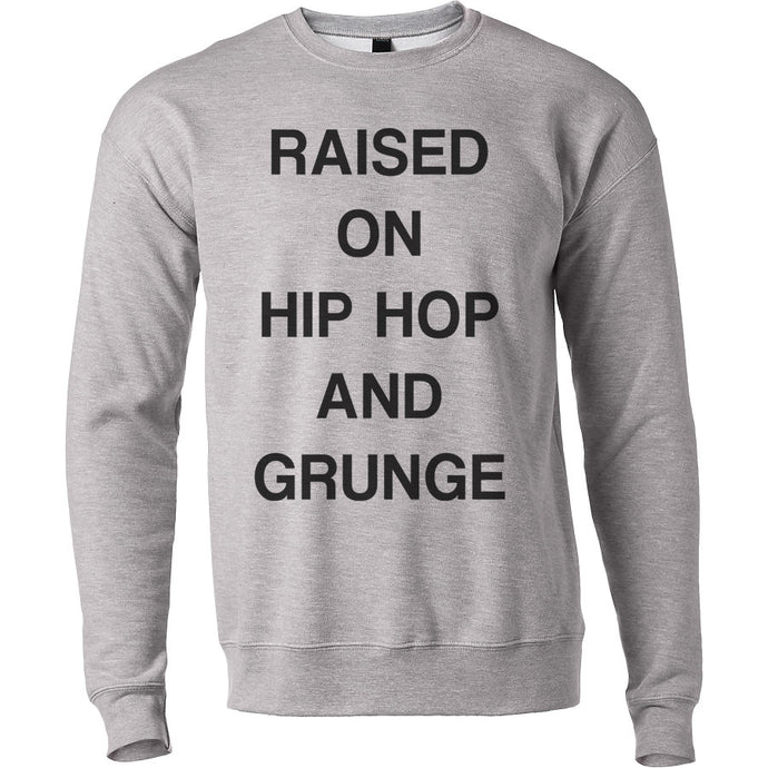 Raised On Hip Hop And Grunge Unisex Sweatshirt - Wake Slay Repeat