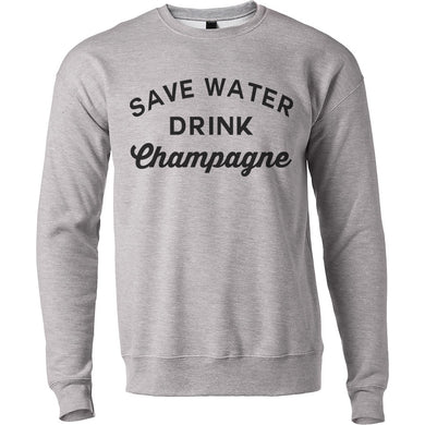 Save Water Drink Champagne Unisex Sweatshirt - Wake Slay Repeat