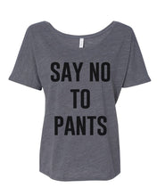 Load image into Gallery viewer, Say No To Pants Slouchy Tee - Wake Slay Repeat