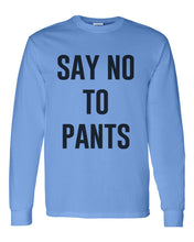 Load image into Gallery viewer, Say No To Pants Unisex Long Sleeve T Shirt - Wake Slay Repeat