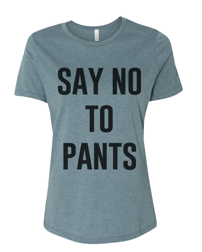 Say No To Pants Relaxed Women's T Shirt - Wake Slay Repeat