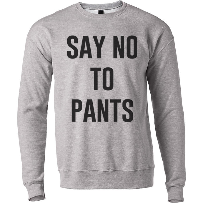Say No To Pants Unisex Sweatshirt - Wake Slay Repeat
