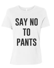 Load image into Gallery viewer, Say No To Pants Relaxed Women&#39;s T Shirt - Wake Slay Repeat