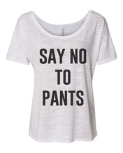 Load image into Gallery viewer, Say No To Pants Slouchy Tee - Wake Slay Repeat