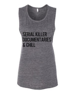 Serial Killer Documentaries & Chill Fitted Muscle Tank - Wake Slay Repeat