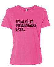Load image into Gallery viewer, Serial Killer Documentaries &amp; Chill Fitted Women&#39;s T Shirt - Wake Slay Repeat