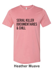 Load image into Gallery viewer, Serial Killer Documentaries &amp; Chill Unisex Short Sleeve T Shirt - Wake Slay Repeat