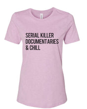 Load image into Gallery viewer, Serial Killer Documentaries &amp; Chill Fitted Women&#39;s T Shirt - Wake Slay Repeat