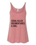 Serial Killer Documentaries & Chill Slouchy Tank - Wake Slay Repeat
