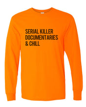 Load image into Gallery viewer, Serial Killer Documentaries &amp; Chill Unisex Long Sleeve T Shirt - Wake Slay Repeat