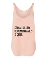 Serial Killer Documentaries & Chill Flowy Side Slit Tank Top - Wake Slay Repeat