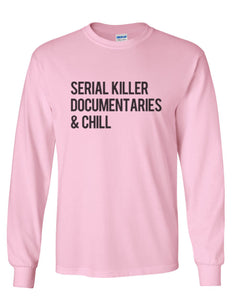 Serial Killer Documentaries & Chill Unisex Long Sleeve T Shirt - Wake Slay Repeat