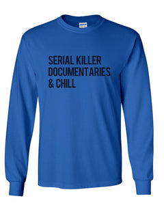 Serial Killer Documentaries & Chill Unisex Long Sleeve T Shirt - Wake Slay Repeat