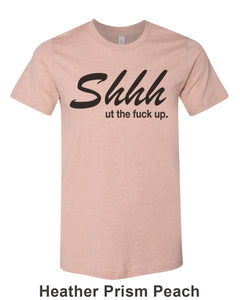 Shhh Ut The Fuck Up Unisex Short Sleeve T Shirt - Wake Slay Repeat