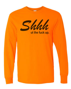 Shhh Ut The Fuck Up Unisex Long Sleeve T Shirt - Wake Slay Repeat