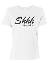 Load image into Gallery viewer, Shhh Ut The Fuck Up Fitted Women&#39;s T Shirt - Wake Slay Repeat