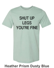 Load image into Gallery viewer, Shut Up Legs You&#39;re Fine Unisex Short Sleeve T Shirt - Wake Slay Repeat