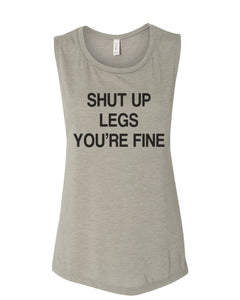 Shut Up Legs You're Fine Fitted Muscle Tank - Wake Slay Repeat