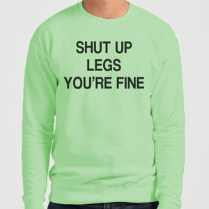 Shut Up Legs You're Fine Unisex Sweatshirt - Wake Slay Repeat
