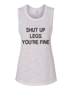 Shut Up Legs You're Fine Fitted Muscle Tank - Wake Slay Repeat
