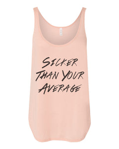 Sicker Than Your Average Flowy Side Slit Tank Top - Wake Slay Repeat