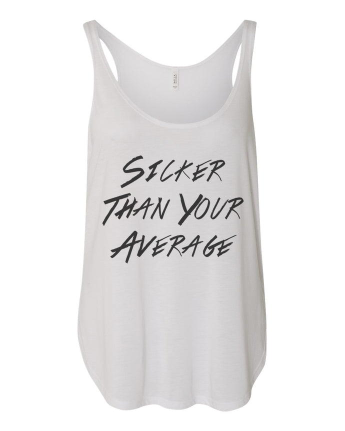 Sicker Than Your Average Flowy Side Slit Tank Top - Wake Slay Repeat