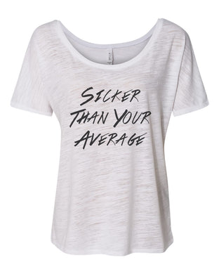Sicker Than Your Average Slouchy Tee - Wake Slay Repeat