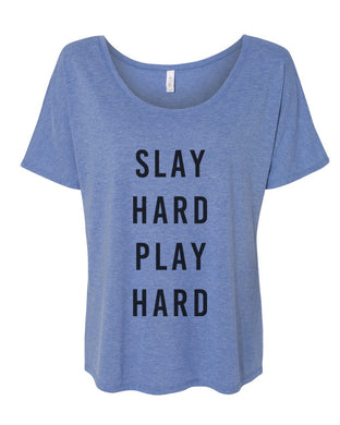 Slay Hard Play Hard Slouchy Tee - Wake Slay Repeat