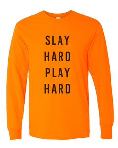 Slay Hard Play Hard Unisex Long Sleeve T Shirt - Wake Slay Repeat