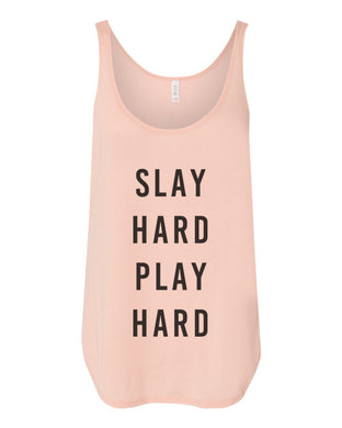 Slay Hard Play Hard Flowy Side Slit Tank Top - Wake Slay Repeat