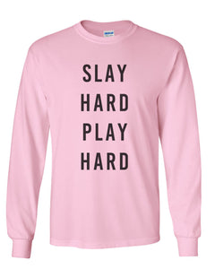Slay Hard Play Hard Unisex Long Sleeve T Shirt - Wake Slay Repeat