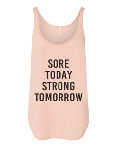 Sore Today Strong Tomorrow Flowy Side Slit Tank Top - Wake Slay Repeat