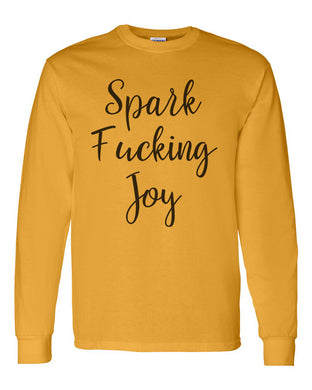 Spark Fucking Joy Unisex Long Sleeve T Shirt - Wake Slay Repeat