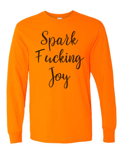 Spark Fucking Joy Unisex Long Sleeve T Shirt - Wake Slay Repeat