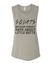 Load image into Gallery viewer, Squats Because Nobody Raps About Little Butts Flowy Scoop Muscle Women&#39;s Workout Tank - Wake Slay Repeat